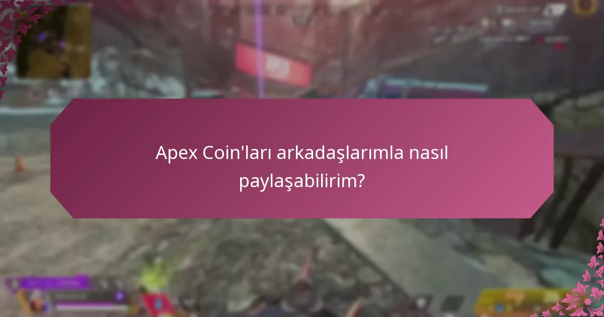 Apex Coin transferleriyle ilgili sıkça sorulan sorular ve sorun giderme ipuçları nelerdir?