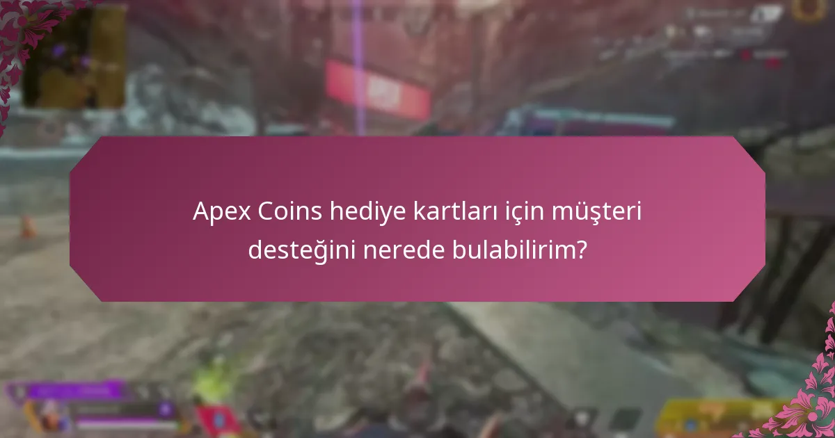 Apex Coins hediye kartları için hangi sorun giderme kaynakları mevcuttur?