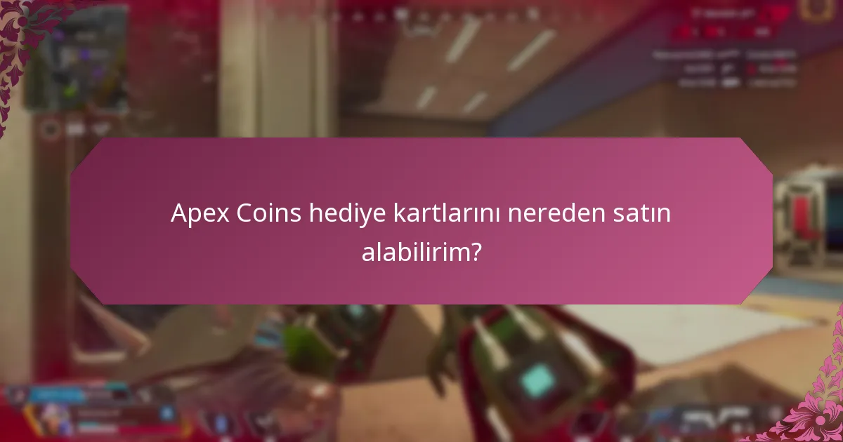 Apex Coins hediye kartlarını nereden satın alabilirim?