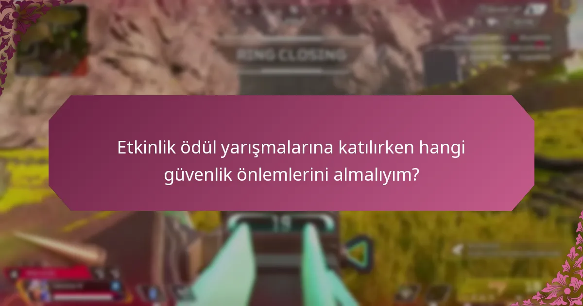 Etkinlik ödüllerini güvenli bir şekilde talep etmek için hangi adımlar atılmalıdır?