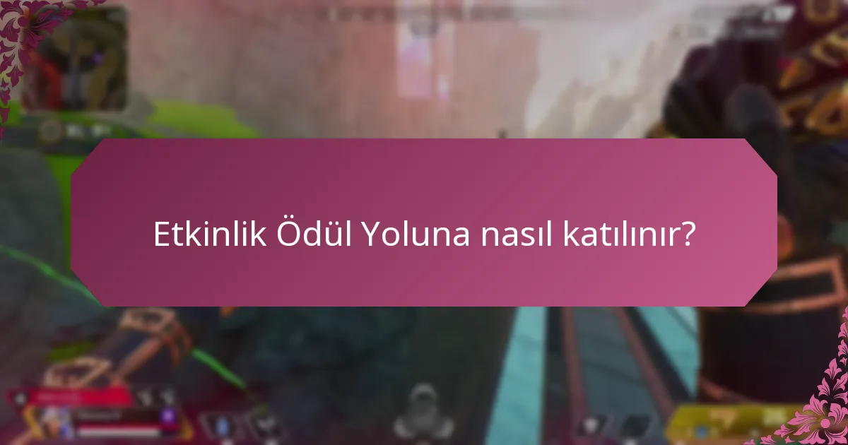 Etkinlik Ödül Yoluna nasıl katılınır?
