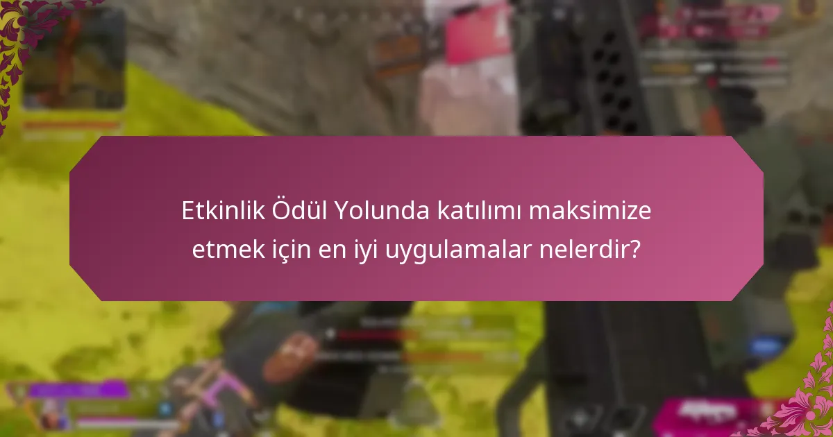 Etkinlik Ödül Yoluna katılan oyuncuların deneyimleri nelerdir?