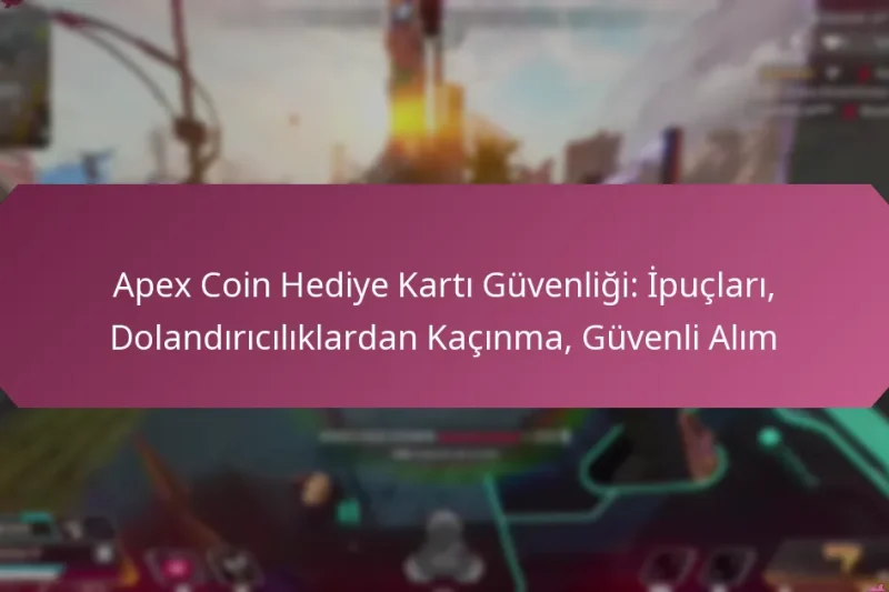 Apex Coin Hediye Kartı Güvenliği: İpuçları, Dolandırıcılıklardan Kaçınma, Güvenli Alım