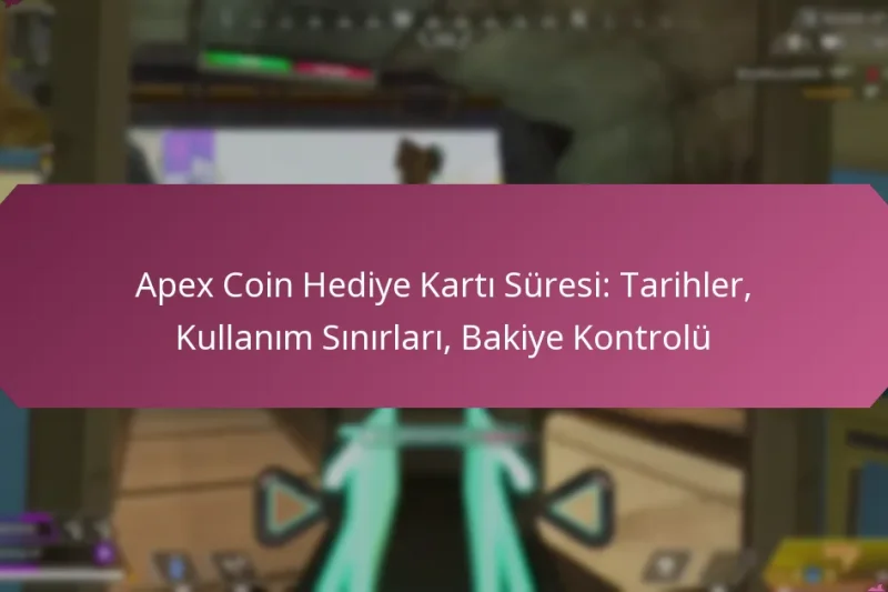 Apex Coin Hediye Kartı Süresi: Tarihler, Kullanım Sınırları, Bakiye Kontrolü