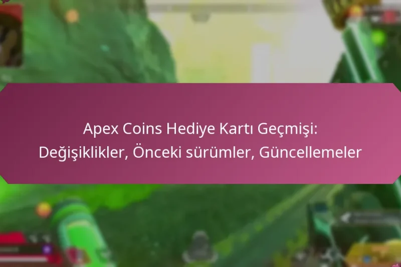 Apex Coins Hediye Kartı Geçmişi: Değişiklikler, Önceki sürümler, Güncellemeler