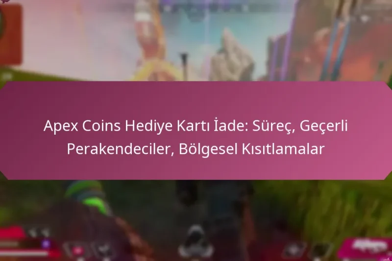 Apex Coins Hediye Kartı İade: Süreç, Geçerli Perakendeciler, Bölgesel Kısıtlamalar
