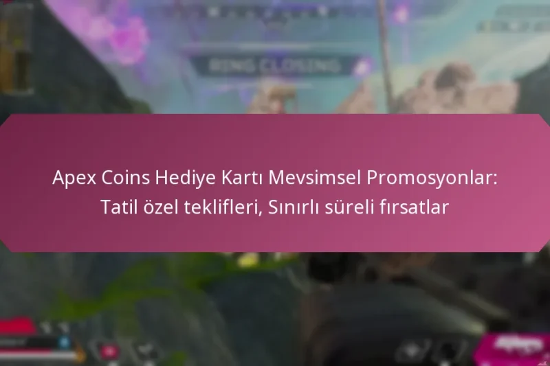 Apex Coins Hediye Kartı Mevsimsel Promosyonlar: Tatil özel teklifleri, Sınırlı süreli fırsatlar
