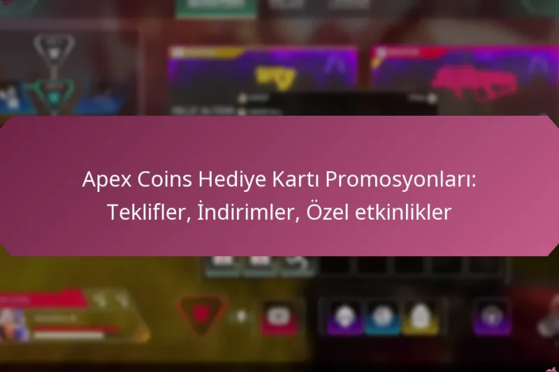 Apex Coins Hediye Kartı Promosyonları: Teklifler, İndirimler, Özel etkinlikler