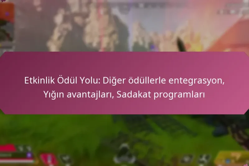 Etkinlik Ödül Yolu: Diğer ödüllerle entegrasyon, Yığın avantajları, Sadakat programları