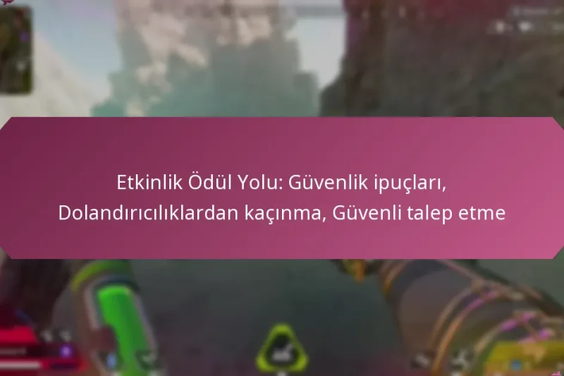 Etkinlik Ödül Yolu: Güvenlik ipuçları, Dolandırıcılıklardan kaçınma, Güvenli talep etme