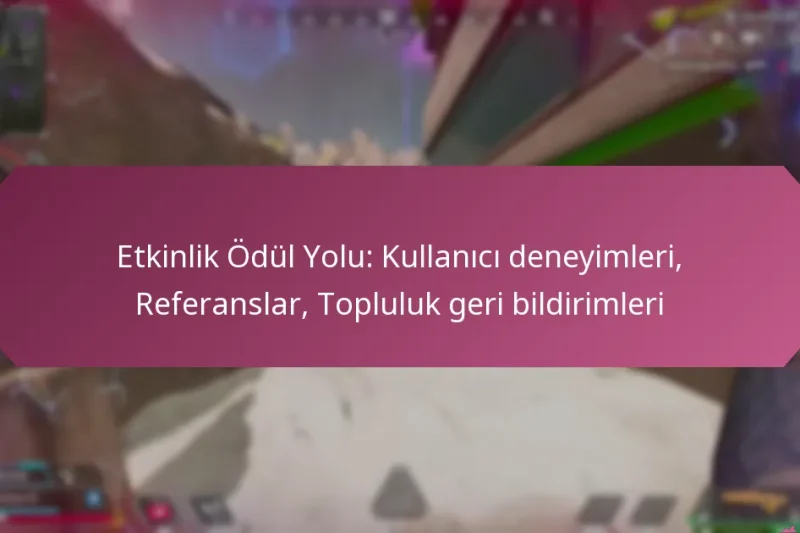 Etkinlik Ödül Yolu: Kullanıcı deneyimleri, Referanslar, Topluluk geri bildirimleri