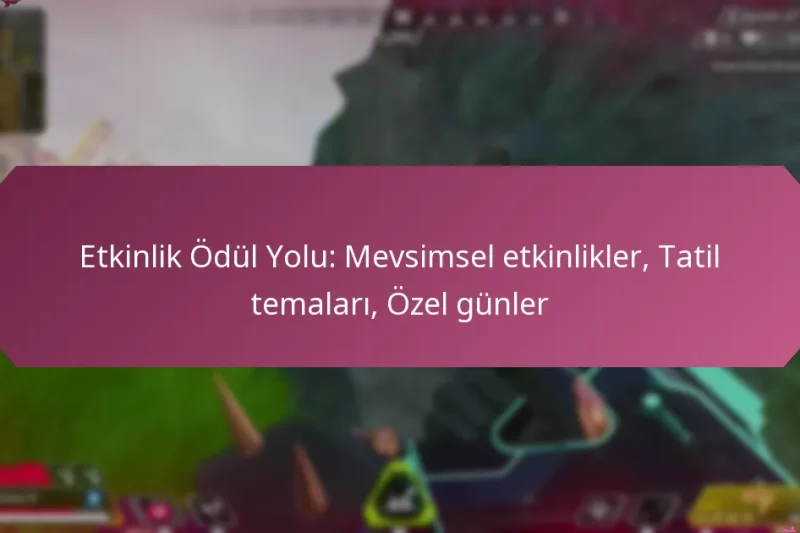 Etkinlik Ödül Yolu: Mevsimsel etkinlikler, Tatil temaları, Özel günler