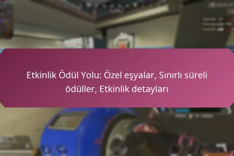 Etkinlik Ödül Yolu: Özel eşyalar, Sınırlı süreli ödüller, Etkinlik detayları