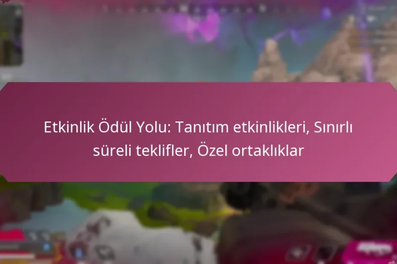 Etkinlik Ödül Yolu: Tanıtım etkinlikleri, Sınırlı süreli teklifler, Özel ortaklıklar