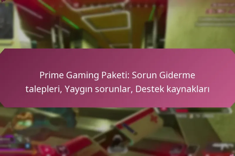 Prime Gaming Paketi: Sorun Giderme talepleri, Yaygın sorunlar, Destek kaynakları