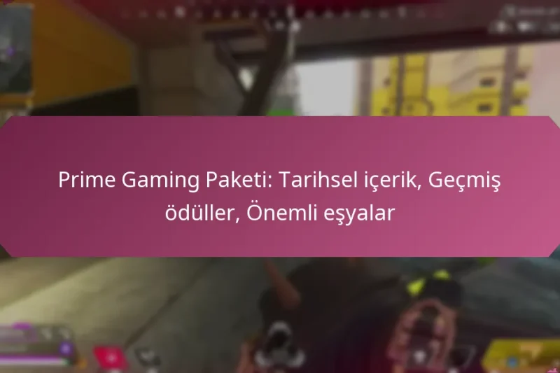 Prime Gaming Paketi: Tarihsel içerik, Geçmiş ödüller, Önemli eşyalar