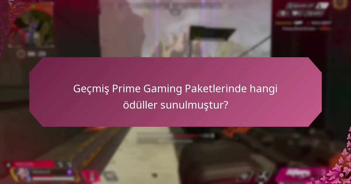 Geçmiş Prime Gaming Paketlerinde hangi ödüller sunulmuştur?