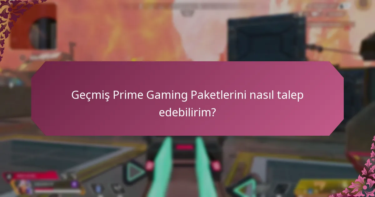 Geçmiş Prime Gaming Paketlerini nasıl talep edebilirim?