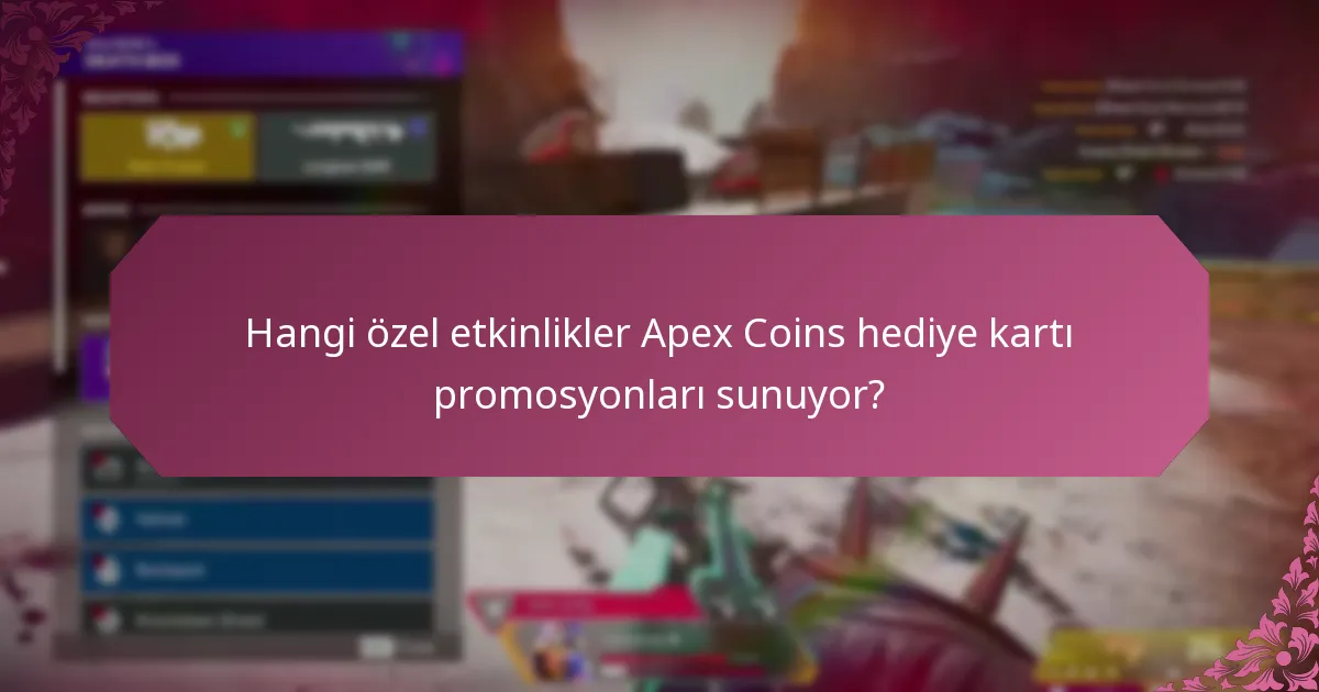 Hangi özel etkinlikler Apex Coins hediye kartı promosyonları sunuyor?