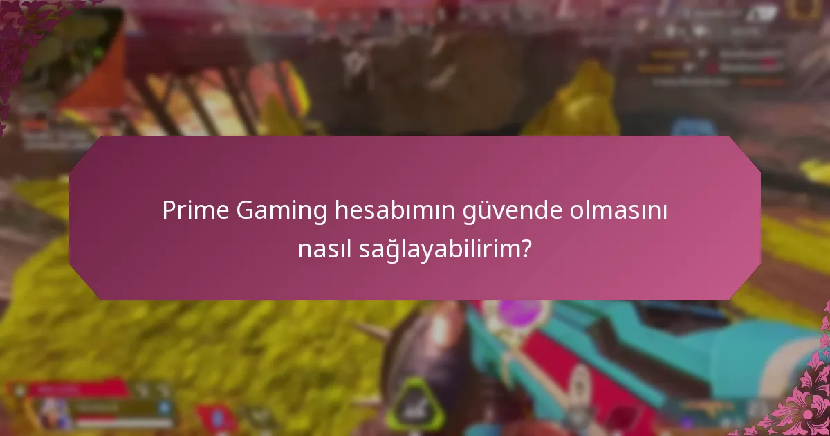 Prime Gaming ile ilişkili yaygın dolandırıcılıklar nelerdir?