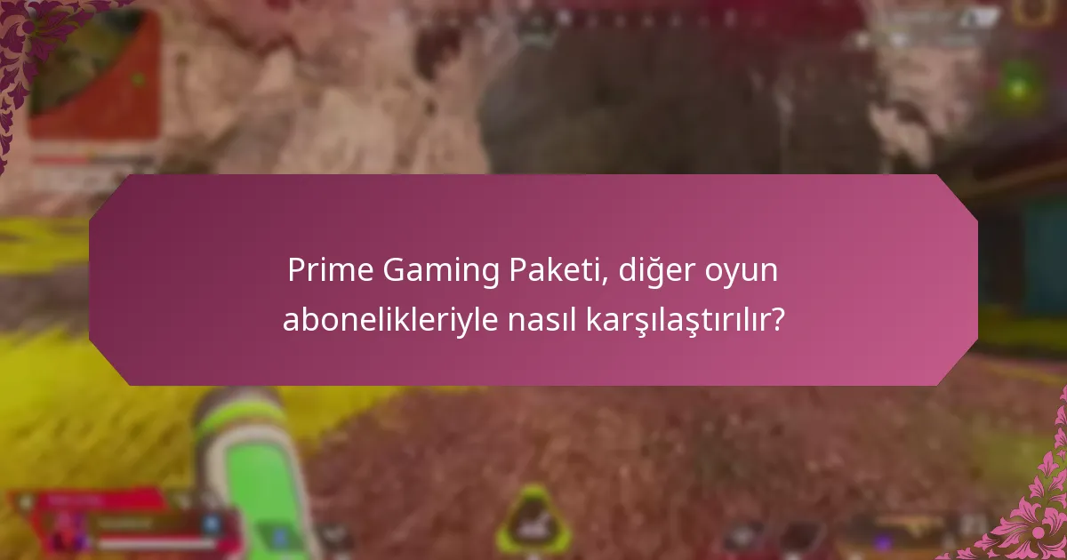 Prime Gaming Paketi’ne hangi kısıtlamalar uygulanır?
