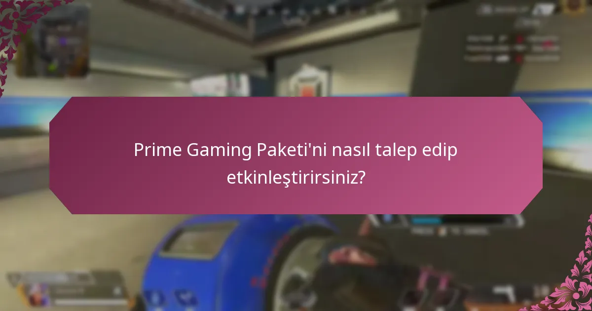 Prime Gaming Paketi’ni nasıl talep edip etkinleştirirsiniz?